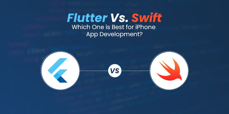Flutter Vs Swift: Which One is Best for iPhone App Development?