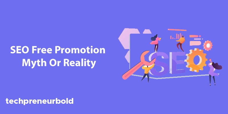 SEO Free Promotion Myth Or Reality