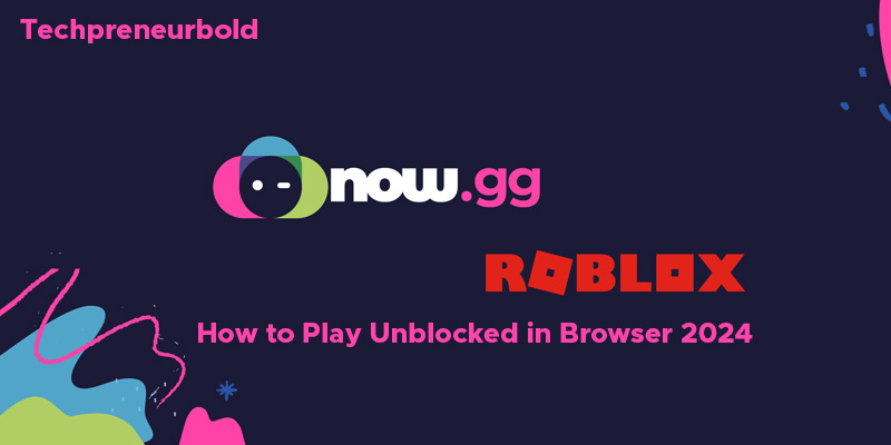 How to Play Unblocked in Browser 2024